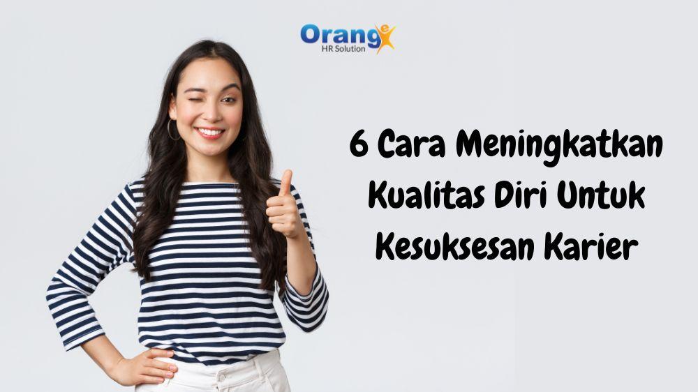 6 Cara Meningkatkan Kualitas Diri Untuk Kesuksesan Karier